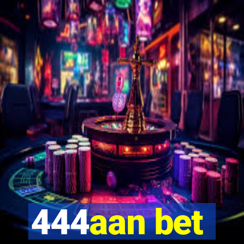 444aan bet